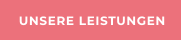 UNSERE LEISTUNGEN